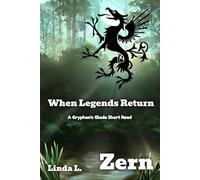 When Legends Return: A Gryphon's Glade Short Read (Tales From the Gryphon's Glade)
