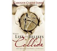 When Life and Beliefs Collide: How Knowing God Makes a Difference