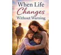 When Life Changes Without Warning: Raising Strong Children When a Parent Is Gone