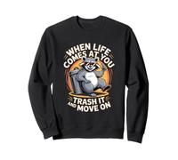 When Life Comes At You Raccoon Trash It Funny Animal Humor Sweatshirt