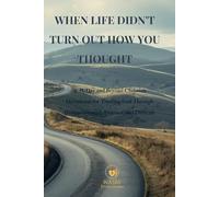 When Life Didn’t Turn Out How You Thought: A 31-Day and Beyond Christian Devotional for Trusting God Through Disappointment, Detours, and Difficult Seasons