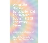 When Life Doesn’t Behave, So I Did This Instead: A double-book twist through real-life chaos, kids, daycare, and one very determined dog named Jack (The Twisty Series)