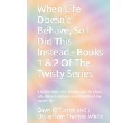 When Life Doesn’t Behave, So I Did This Instead: A double-book twist through real-life chaos, kids, daycare, and one very determined dog named Jack (The Twisty Series)