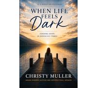 When life feels dark: Finding Hope In Difficult Times