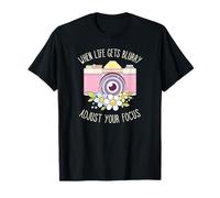 When Life Gets Blurry Adjust Your Focus Flower T-Shirt