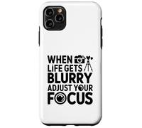 When Life Gets Blurry Adjust Your Focus Photo Case for iPhone 11 Pro Max