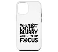 When Life Gets Blurry Adjust Your Focus Photo Case for iPhone 12/12 Pro
