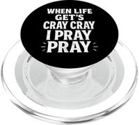When Life Get's Cray Cray I Pray Pray Christian Faith PopSockets PopGrip for MagSafe