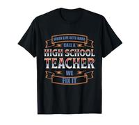 When Life GETS Hard Call A HIGH School Teacher T-Shirt