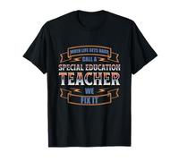 When Life GETS Hard Call A Special Education Teacher T-Shirt