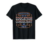 When Life gets Hard Call an Education Consultant T-Shirt