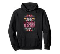 WHEN LIFE GETS HARD CALL AN ELEMENTARY TEACHER Pullover Hoodie