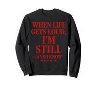 When life gets loud, I’m still Christian Quote The Bible Sweatshirt