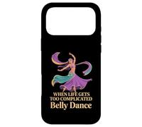 When Life Gets Too Complicated Belly Dance - Case for iPhone 17 Pro Max