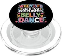 When Life Gets Too Complicated Belly Dance - PopSockets PopGrip for MagSafe