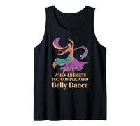 When Life Gets Too Complicated Belly Dance - Tank Top