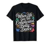 When Life Gets Too Complicated Belly Dance - Value Graphic T-Shirt, Men, Black, XL