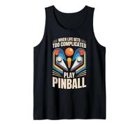When Life Gets Too Complicated Play Pinball Tank Top