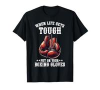When Life Gets Tough Put On Your Boxing Gloves Boxer Workout T-Shirt
