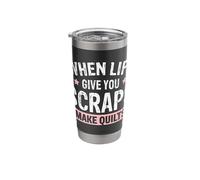When Life Give You Scraps Make Quilts Stainless Steel Insulated Tumbler