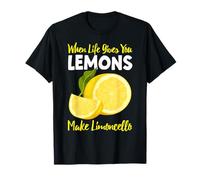 When Life Gives Lemon Limoncello T-Shirt