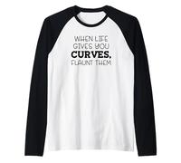 When Life Gives You Curves Flaunt Them, Positive Women Girls Raglan Baseball Tee