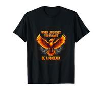 When Life Gives You Flames Be A Phoenix Inspirational Quote T-Shirt