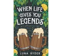 When Life Gives You Legends: A Cozy Fantasy Adventure (Tilda Quickthatch)