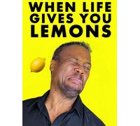 When Life Gives You Lemons