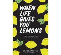 When Life Gives You Lemons: 3 must ask questions for navigating seasons of adversity