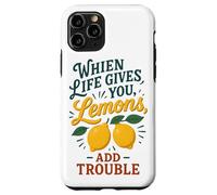 When Life Gives You Lemons Add Trouble Funny Sarcastic Quote Case for iPhone 11 Pro