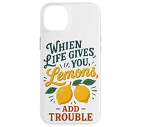When Life Gives You Lemons Add Trouble Funny Sarcastic Quote Case for iPhone 14 Plus