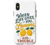 When Life Gives You Lemons Add Trouble Funny Sarcastic Quote Case for iPhone X/XS