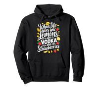 When Life gives you Lemons add Vodka and Strawberries Humor Pullover Hoodie
