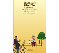 When Life Gives You Lemons…: Philosophy Is Fun, Sometimes…. (Lemons- Philosophical Citrus Fun)