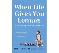 When Life Gives You Lemurs: How saving animals saved me