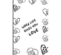When life gives you love
