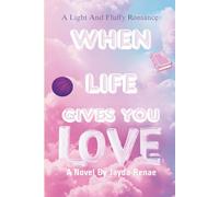 When Life Gives You Love