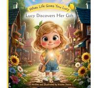 When Life Gives You Lucy - Lucy Discovers Her Gift