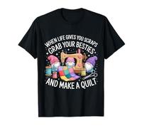 When Life Gives You Scraps Grab Besties Make Quilt Quilting T-Shirt