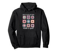 When Life Gives You Scraps Make A Quilt Pullover Hoodie