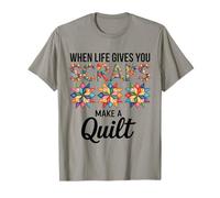 When Life Gives You Scraps Make A Quilt Quilting T-Shirt