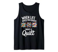 When Life Gives You Scraps Make A Quilt Quilting Tank Top