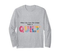 When Life Gives You Scraps, Make A Quilt Sewing Quilting mom Long Sleeve T-Shirt