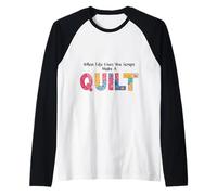 When Life Gives You Scraps, Make A Quilt Sewing Quilting mom Raglan Baseball Tee