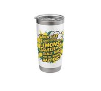 When Life Hands You Lemons Squeeze Really Hard and See What Stainless Steel Insulated Tumbler