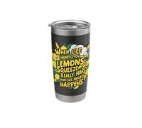 When Life Hands You Lemons Squeeze Really Hard and See What Stainless Steel Insulated Tumbler
