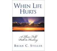 When Life Hurts: A Three-Fold Path to Healing
