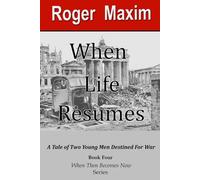 When Life Resumes: Book 4 of the When Then Becomes Now Series