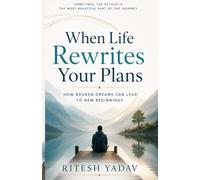 When Life Rewrites Your Plans: How Broken Dreams Can Lead to New Beginnings